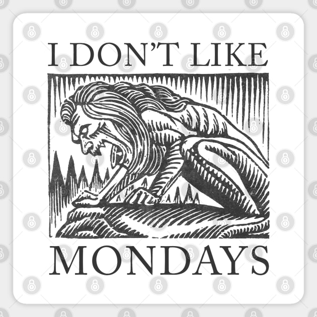 I Don't Like Mondays Magnet by WonderWebb